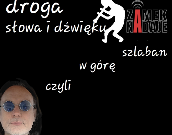 Droga słowa i dźwięku czyli w górę szlaban